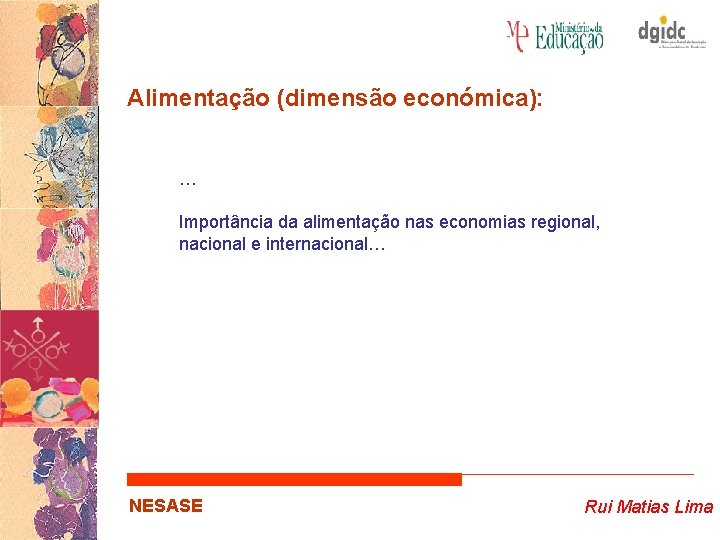 Alimentação (dimensão económica): … Importância da alimentação nas economias regional, nacional e internacional… NESASE