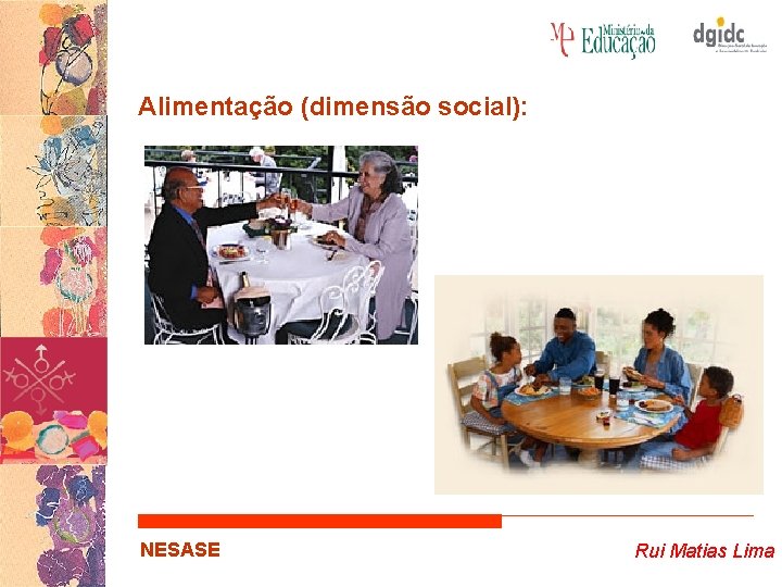 Alimentação (dimensão social): NESASE Rui Matias Lima 