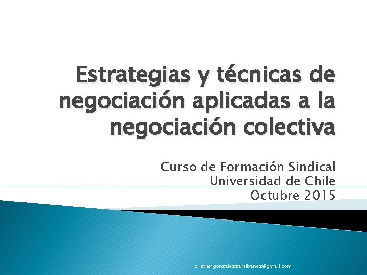 Estrategias y técnicas de negociación aplicadas a la negociación colectiva Curso de Formación Sindical