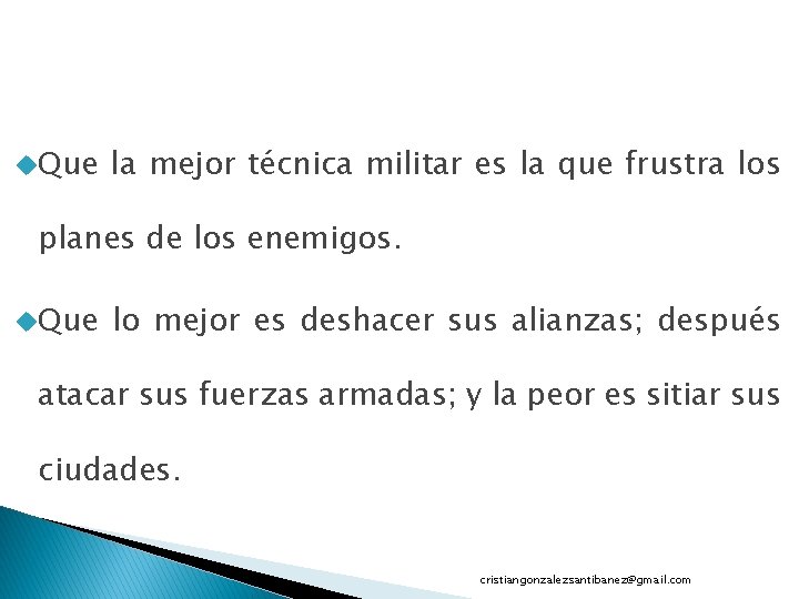 u. Que la mejor técnica militar es la que frustra los planes de los