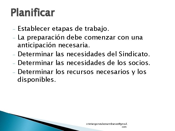 Planificar - Establecer etapas de trabajo. La preparación debe comenzar con una anticipación necesaria.