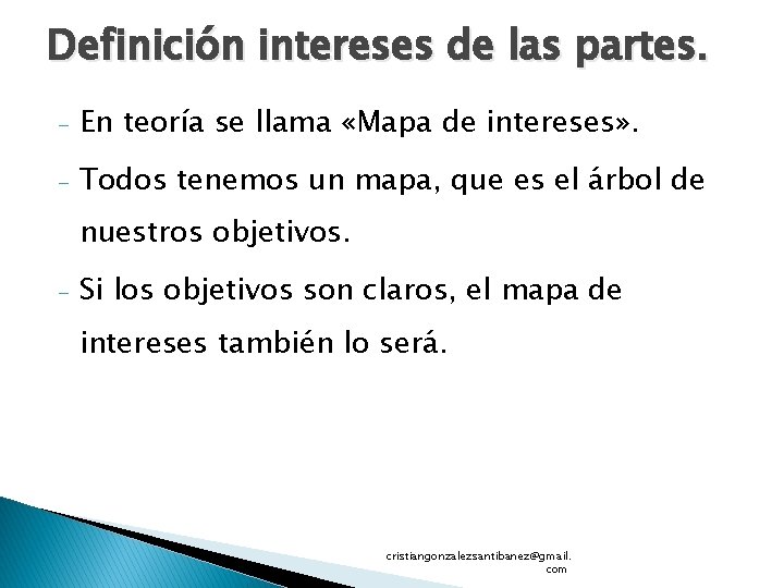 Definición intereses de las partes. - En teoría se llama «Mapa de intereses» .