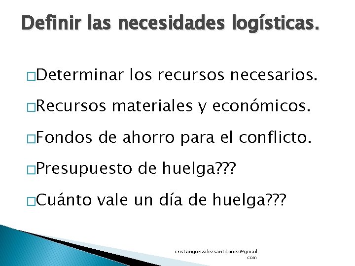 Definir las necesidades logísticas. �Determinar �Recursos �Fondos los recursos necesarios. materiales y económicos. de