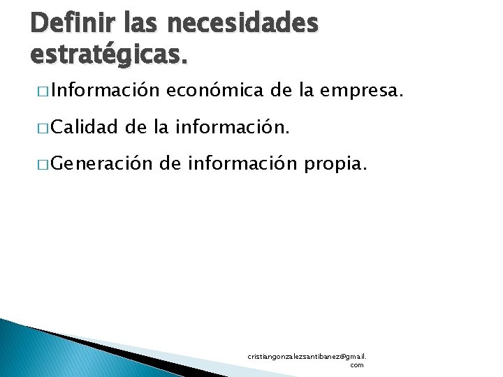 Definir las necesidades estratégicas. � Información � Calidad económica de la empresa. de la