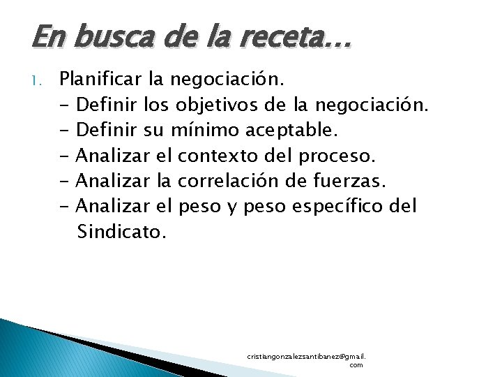 En busca de la receta… 1. Planificar la negociación. - Definir los objetivos de