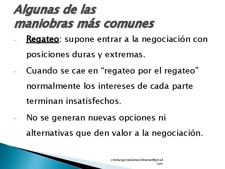 Algunas de las maniobras más comunes - Regateo: supone entrar a la negociación con