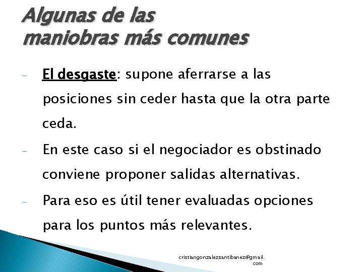 Algunas de las maniobras más comunes - El desgaste: supone aferrarse a las posiciones