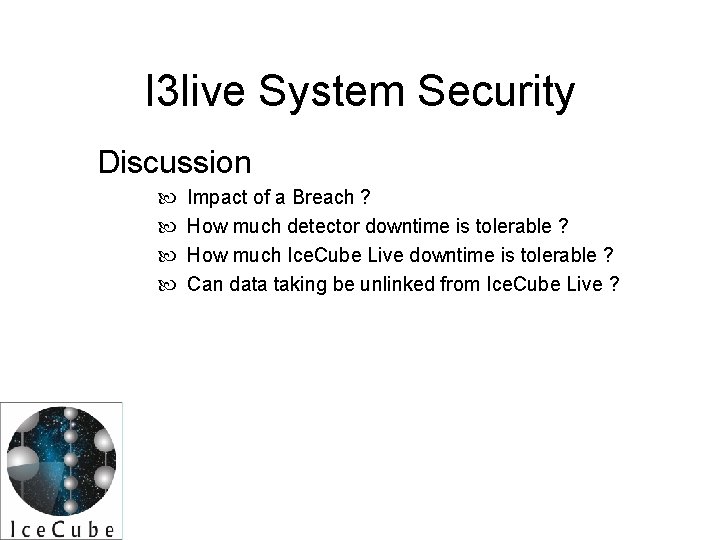 I 3 live System Security Discussion Impact of a Breach ? How much detector I 3 live System Security Discussion Impact of a Breach ? How much detector