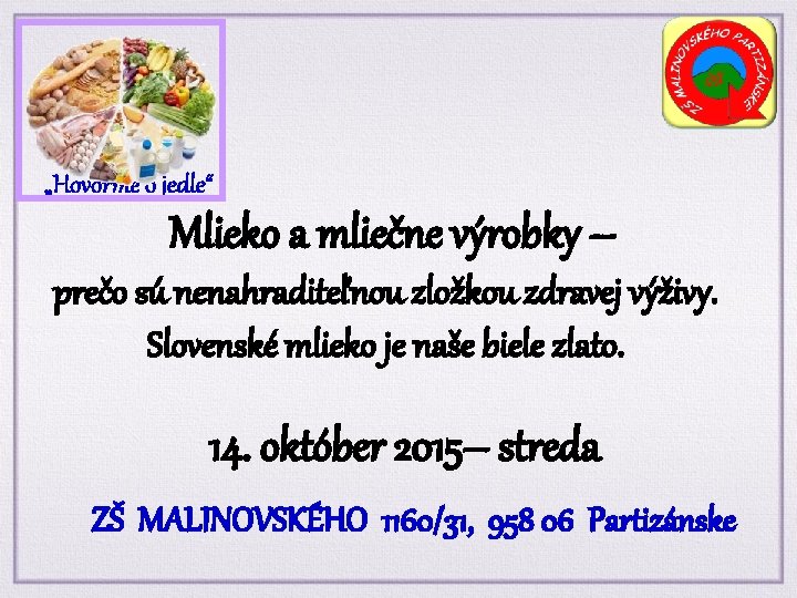 „Hovorme o jedle“ Mlieko a mliečne výrobky – prečo sú nenahraditeľnou zložkou zdravej výživy.