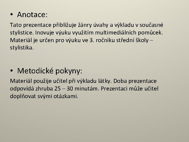  • Anotace: Tato prezentace přibližuje žánry úvahy a výkladu v současné stylistice. Inovuje