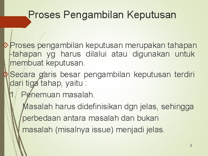 Proses Pengambilan Keputusan Proses pengambilan keputusan merupakan tahapan -tahapan yg harus dilalui atau digunakan