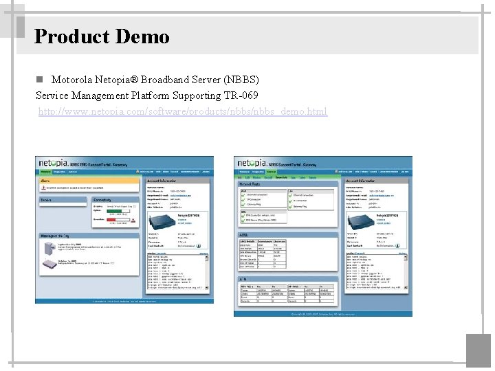Product Demo Motorola Netopia® Broadband Server (NBBS) Service Management Platform Supporting TR-069 http: //www.