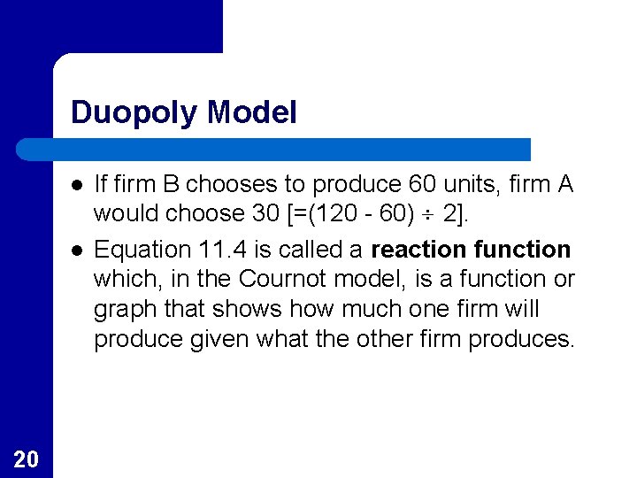 Duopoly Model l l 20 If firm B chooses to produce 60 units, firm Duopoly Model l l 20 If firm B chooses to produce 60 units, firm