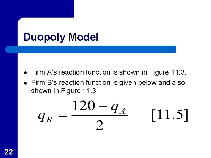 Duopoly Model l l 22 Firm A’s reaction function is shown in Figure 11.