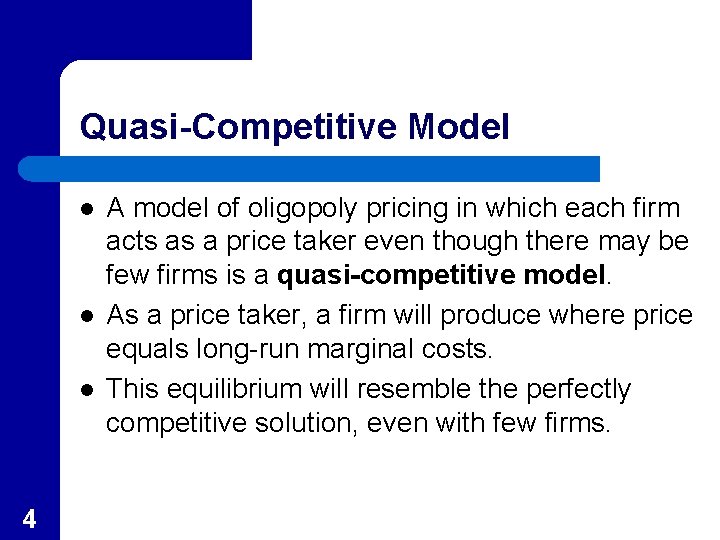 Quasi-Competitive Model l 4 A model of oligopoly pricing in which each firm acts