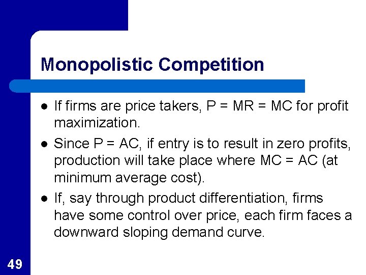 Monopolistic Competition l l l 49 If firms are price takers, P = MR