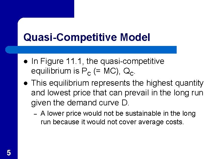 Quasi-Competitive Model l l In Figure 11. 1, the quasi-competitive equilibrium is PC (=