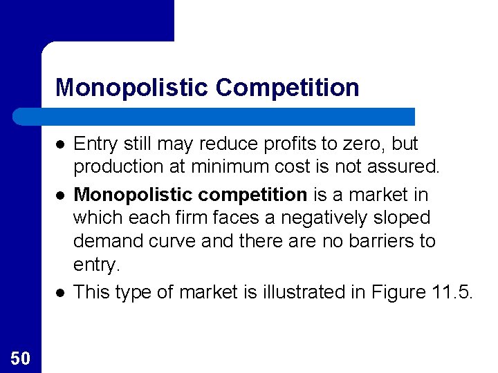 Monopolistic Competition l l l 50 Entry still may reduce profits to zero, but