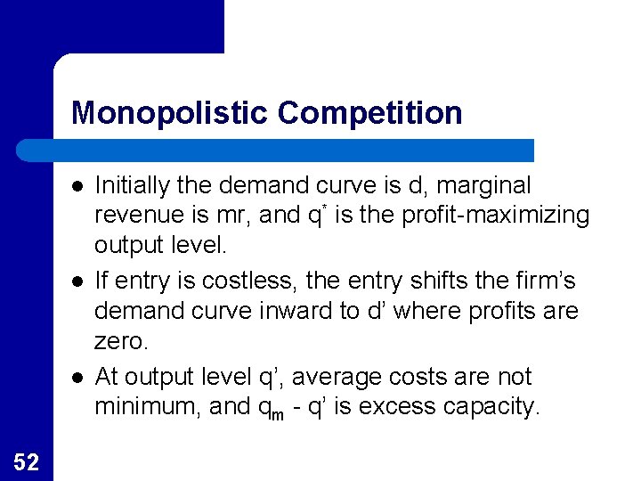 Monopolistic Competition l l l 52 Initially the demand curve is d, marginal revenue
