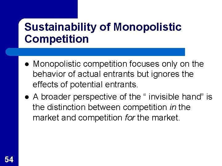 Sustainability of Monopolistic Competition l l 54 Monopolistic competition focuses only on the behavior