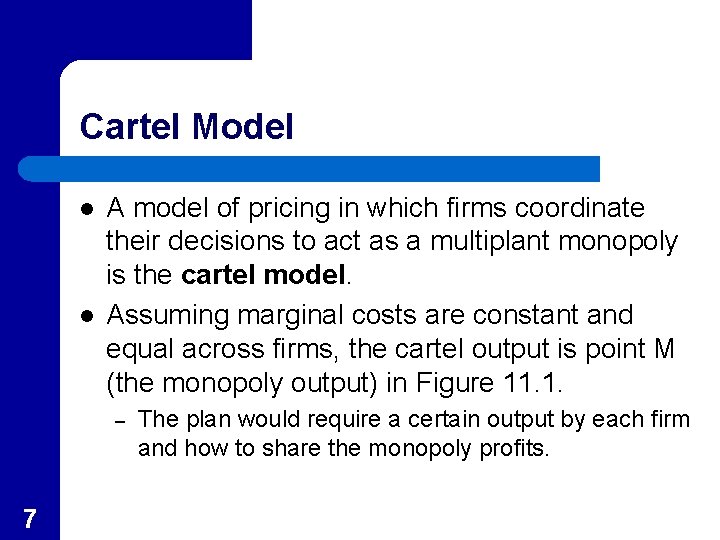 Cartel Model l l A model of pricing in which firms coordinate their decisions