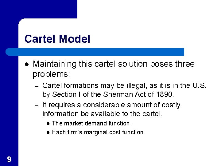 Cartel Model l Maintaining this cartel solution poses three problems: – – Cartel formations