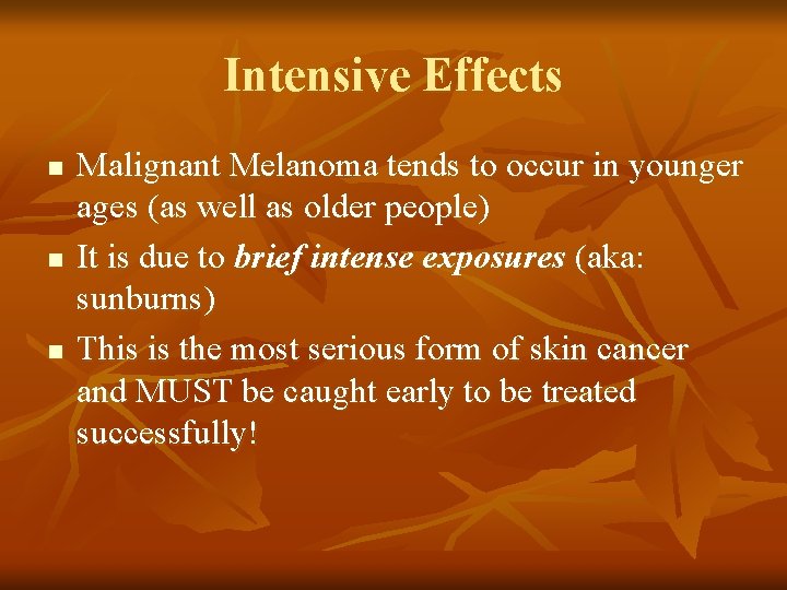 Intensive Effects n n n Malignant Melanoma tends to occur in younger ages (as