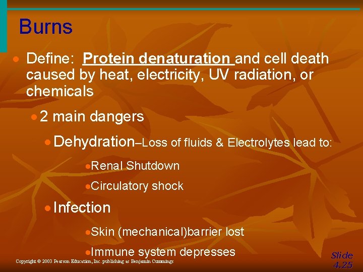 Burns · Define: Protein denaturation and cell death caused by heat, electricity, UV radiation,