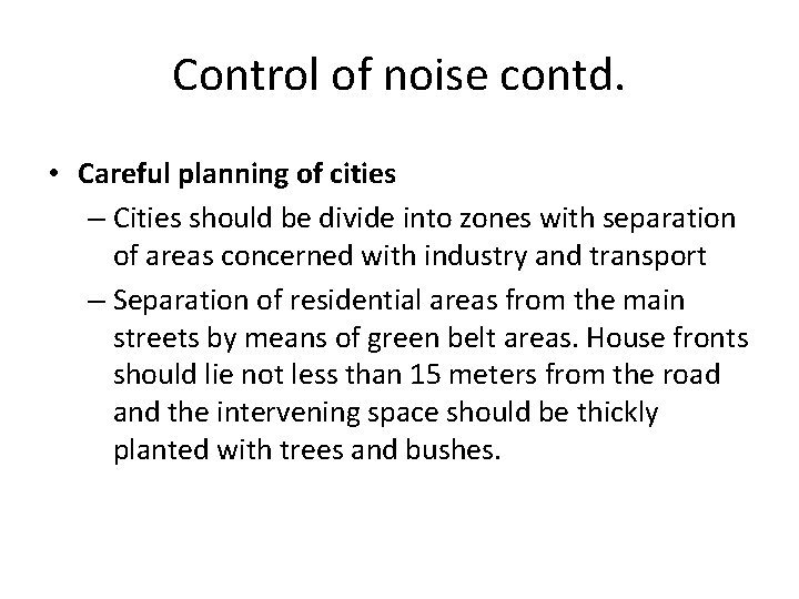 Control of noise contd. • Careful planning of cities – Cities should be divide