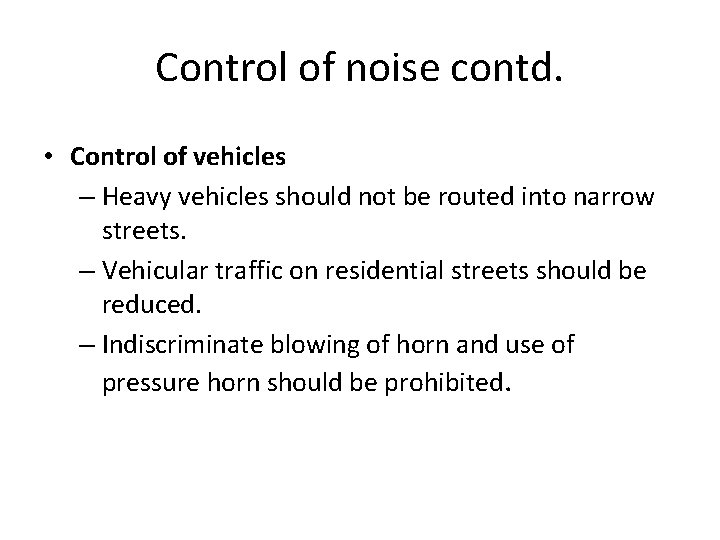 Control of noise contd. • Control of vehicles – Heavy vehicles should not be