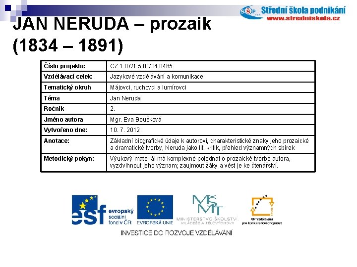 JAN NERUDA – prozaik (1834 – 1891) Číslo projektu: CZ. 1. 07/1. 5. 00/34.