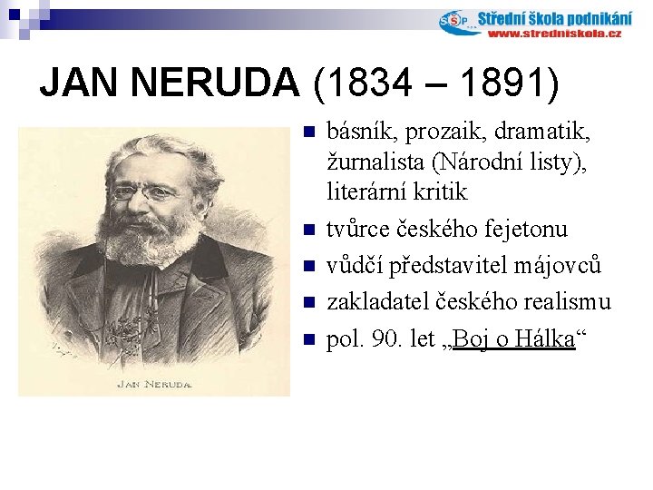 JAN NERUDA (1834 – 1891) n n n básník, prozaik, dramatik, žurnalista (Národní listy),