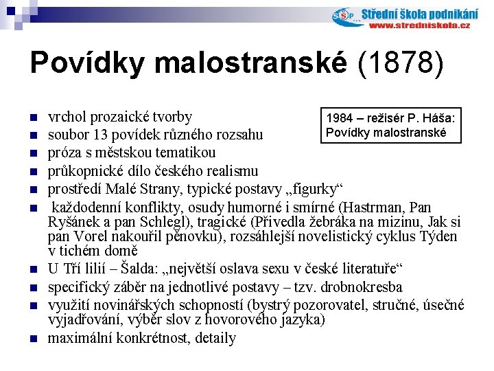 Povídky malostranské (1878) n n n n n vrchol prozaické tvorby 1984 – režisér