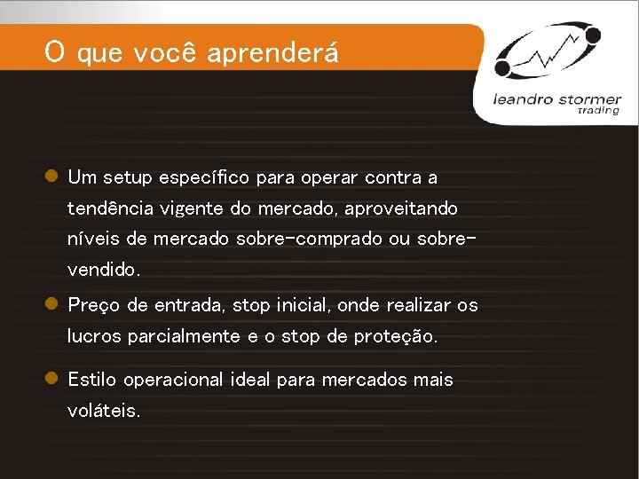 O que você aprenderá l Um setup específico para operar contra a tendência vigente