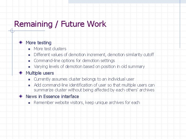 Remaining / Future Work More testing n n More test clusters Different values of