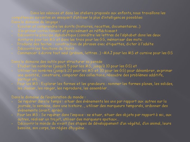 Dans les séances et dans les ateliers proposés aux enfants, nous travaillons les compétences