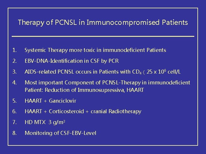 Therapy of PCNSL in Immunocompromised Patients 1. Systemic Therapy more toxic in immunodeficient Patients