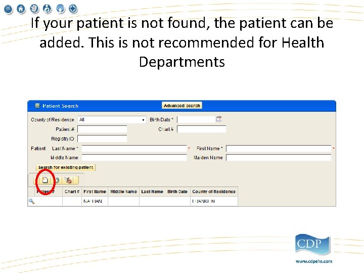 If your patient is not found, the patient can be added. This is not