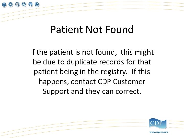 Patient Not Found If the patient is not found, this might be due to