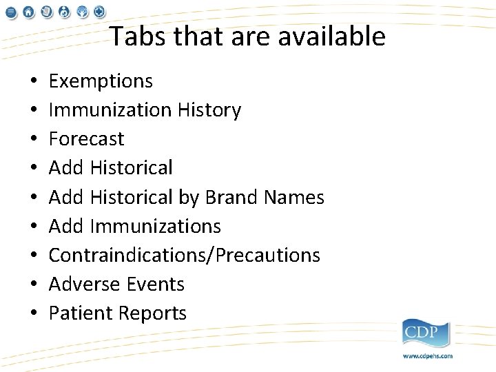 Tabs that are available • • • Exemptions Immunization History Forecast Add Historical by