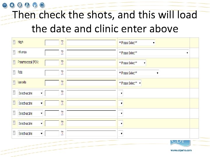 Then check the shots, and this will load the date and clinic enter above