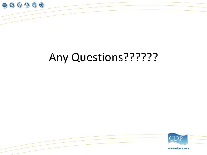 Any Questions? ? ? 