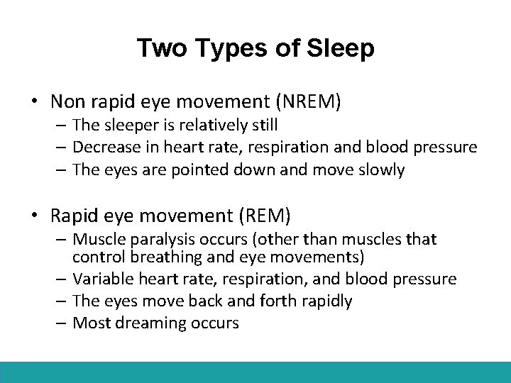Two Types of Sleep • Non rapid eye movement (NREM) – The sleeper is