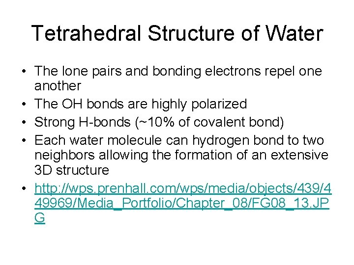 Tetrahedral Structure of Water • The lone pairs and bonding electrons repel one another