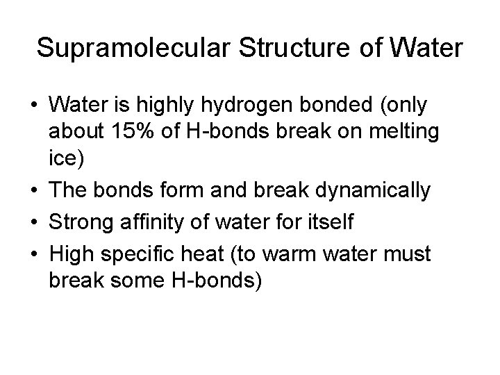Supramolecular Structure of Water • Water is highly hydrogen bonded (only about 15% of