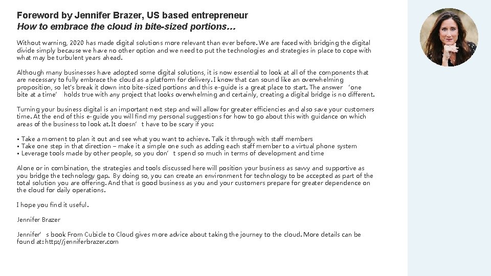 Foreword by Jennifer Brazer, US based entrepreneur How to embrace the cloud in bite-sized Foreword by Jennifer Brazer, US based entrepreneur How to embrace the cloud in bite-sized