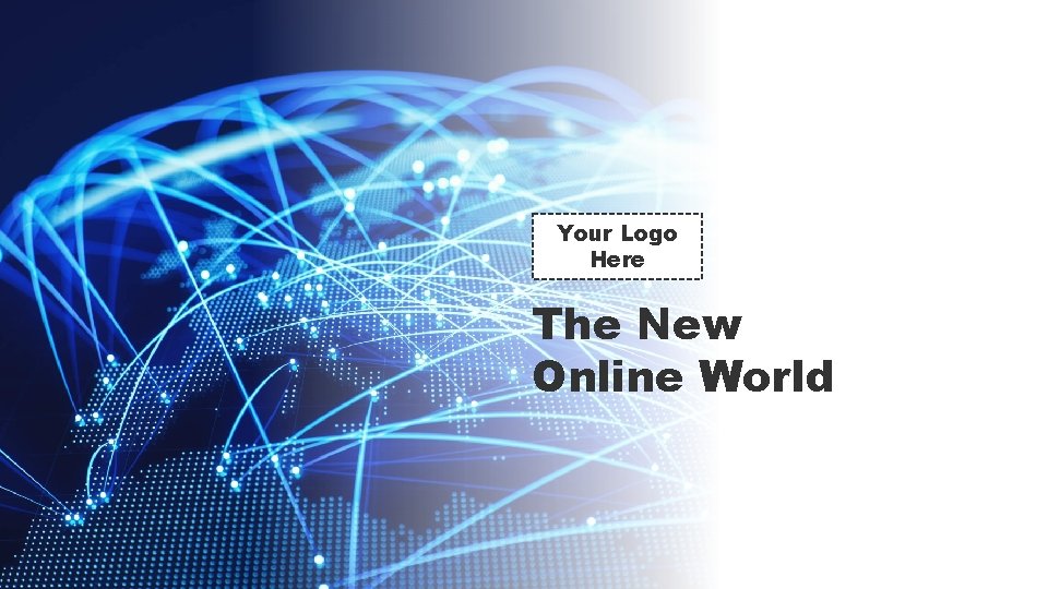 Your Logo Here The New Online World Your Logo Here The New Online World