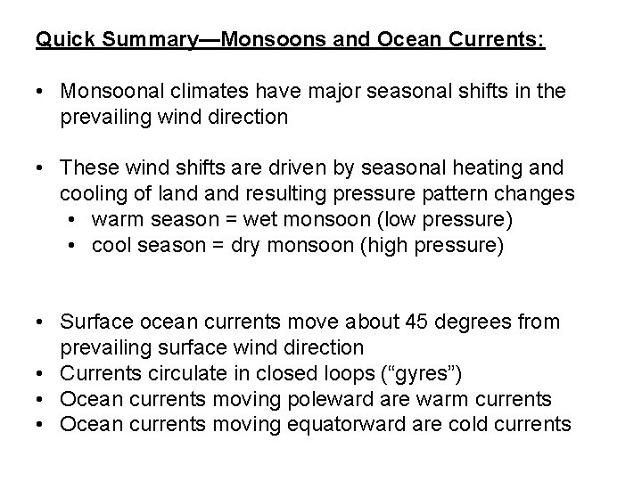 Quick Summary—Monsoons and Ocean Currents: • Monsoonal climates have major seasonal shifts in the