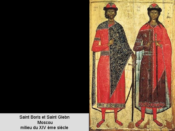 Saint Boris et Saint Glebn Moscou milieu du XIV ème siècle 