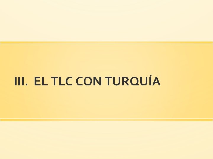 III. EL TLC CON TURQUÍA 